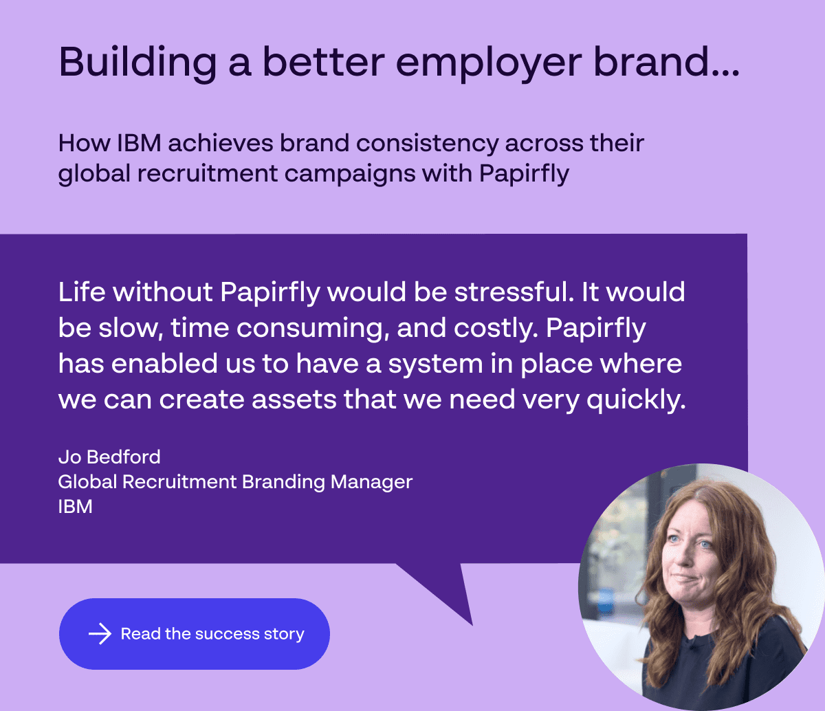  Papirfly success story - How IBM achieves brand consistency across their global recruitment campaigns with the Papirfly employer branding platform